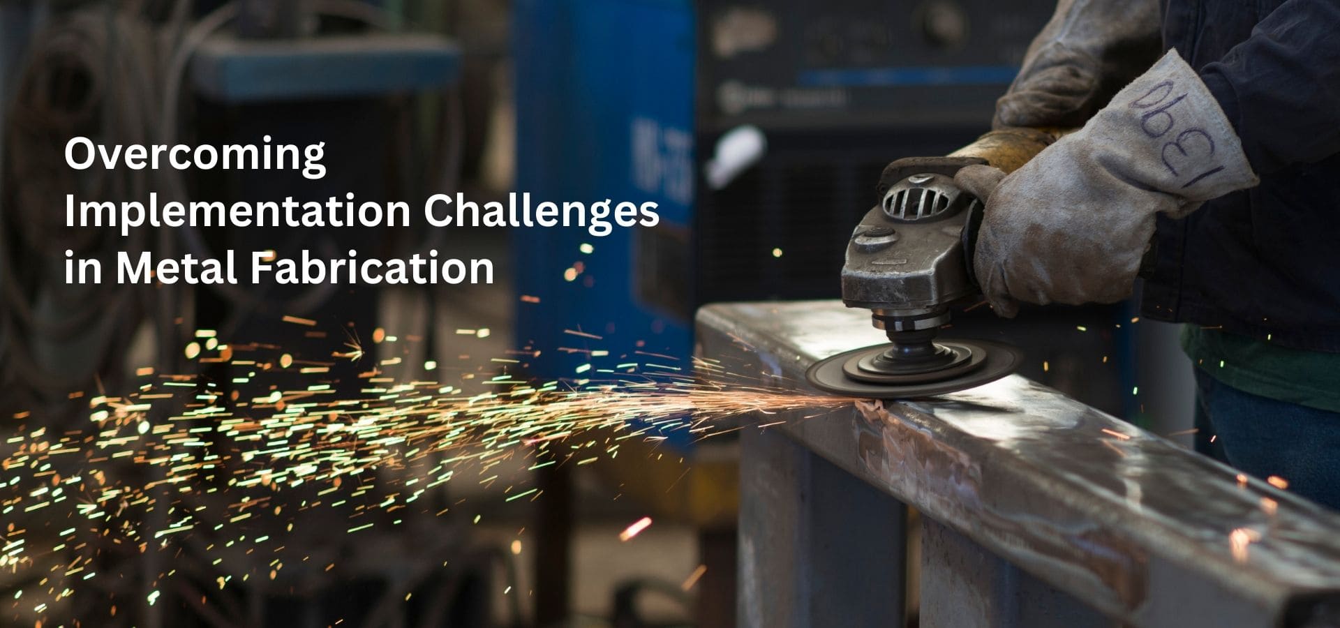 Overcoming implementation challenges in metal fabrication