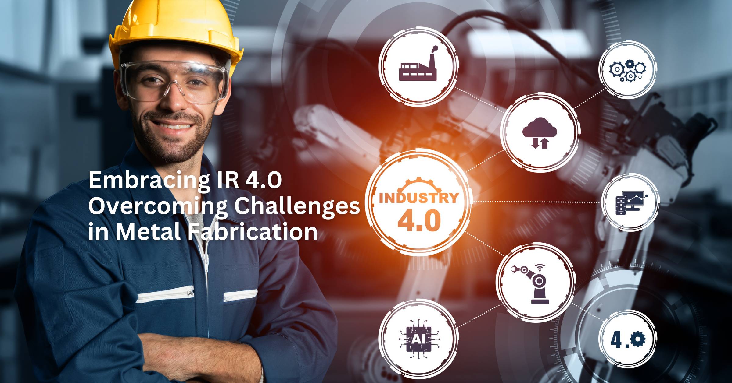 Embracing Industry 4.0 to Overcome Challenges in Metal Fabrication