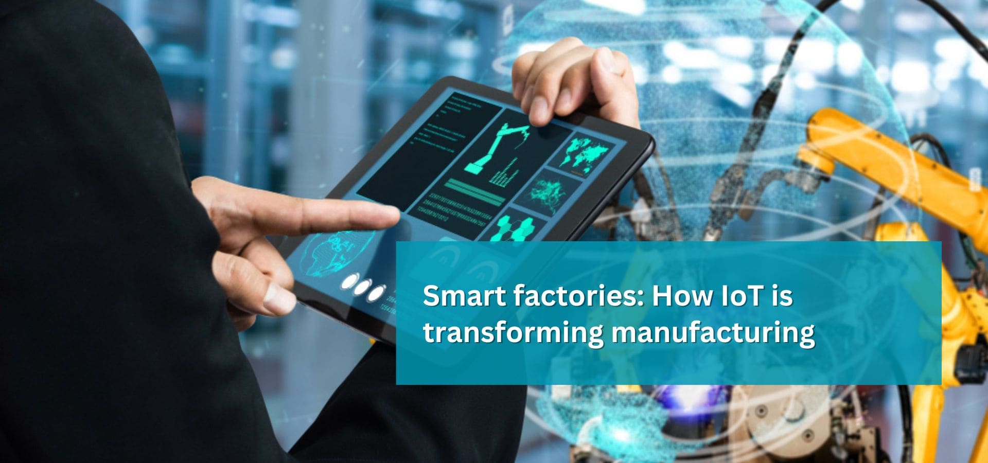 Smart factories: How IoT is transforming manufacturing