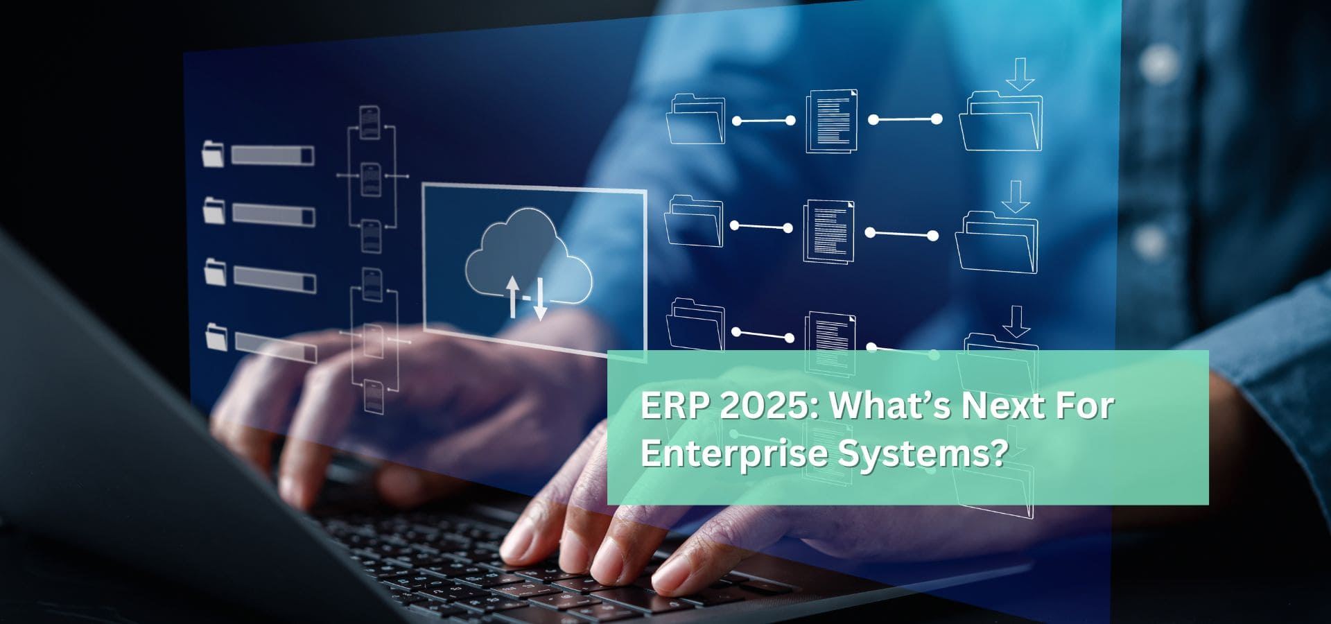 ERP 2025: What’s Next for Enterprise Systems?