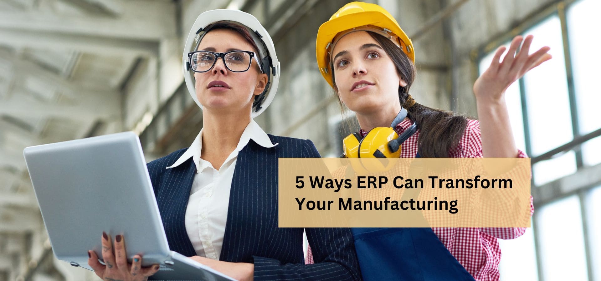 5 Ways ERP Can Transform Your Manufacturing