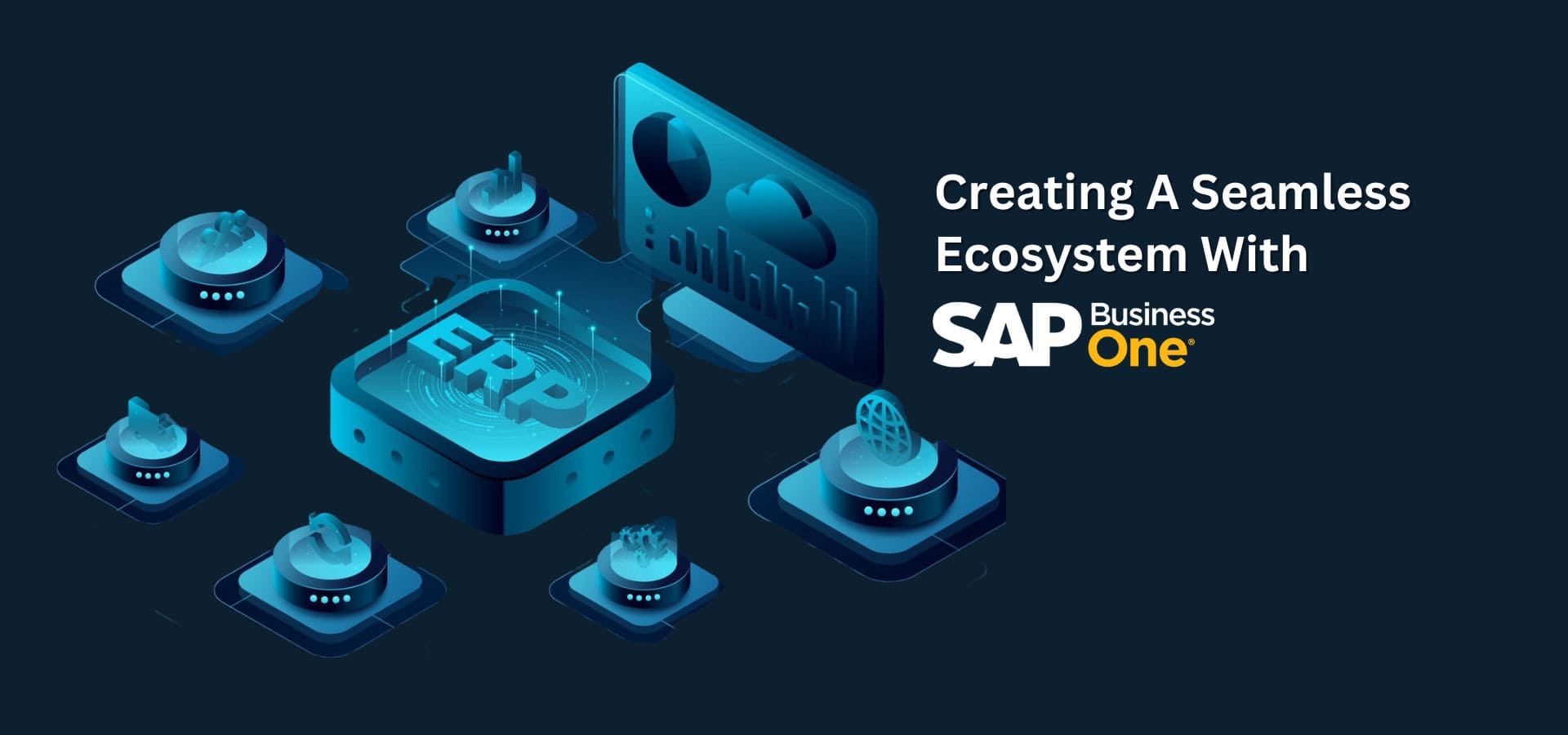 Creating A Seamless Ecosystem With SAP Business One (SAP B1)
