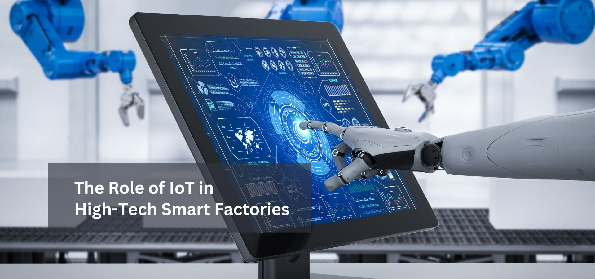 The Role of IoT in High-Tech Smart Factories