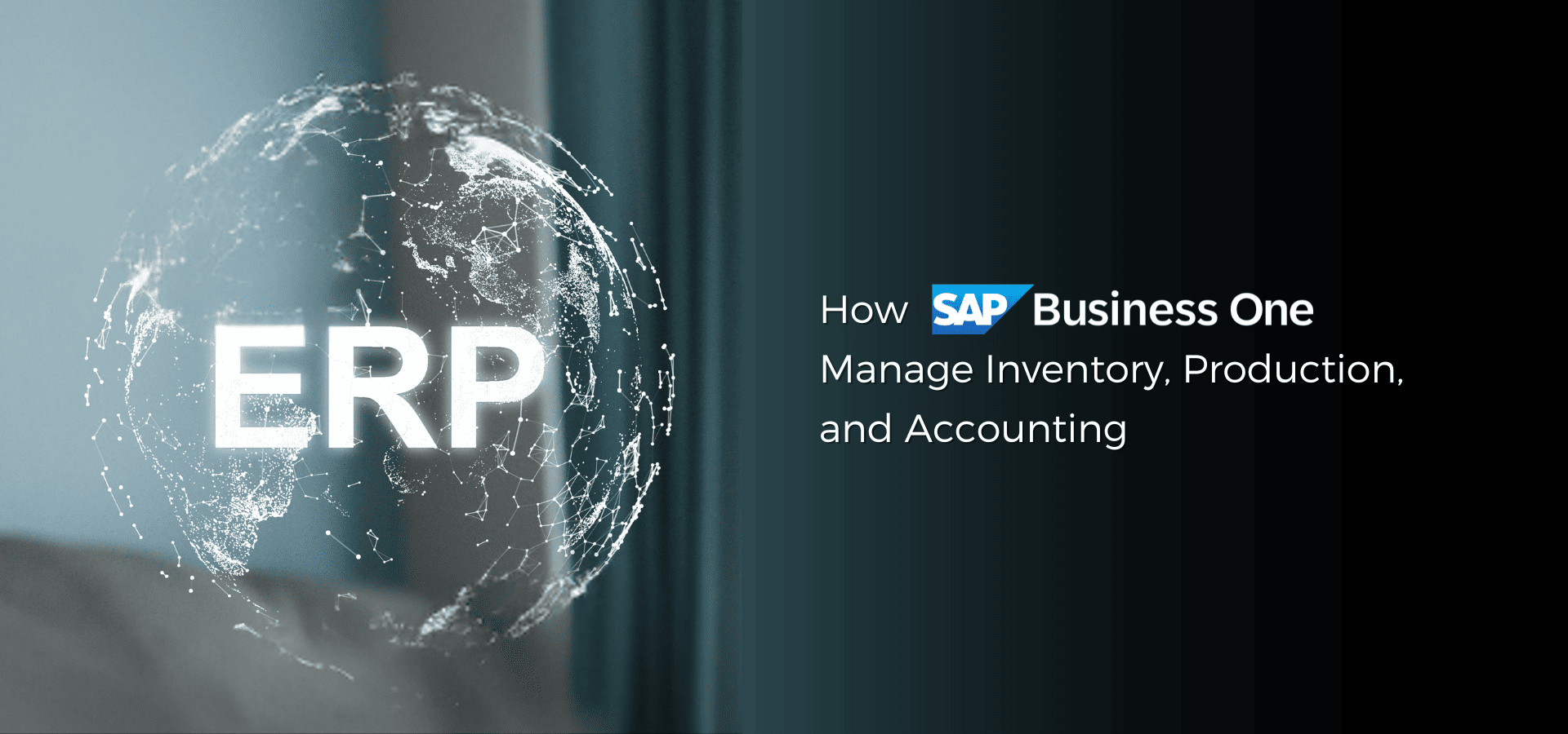 How SAP Business One (SAP B1) Manage Inventory, Production, and Accounting